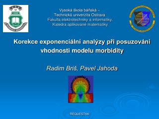 Korekce exponenciální analýzy při posuzování vhodnosti modelu morbidity Radim Briš, Pavel Jahoda