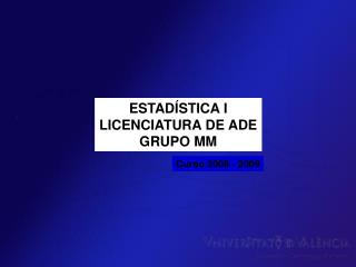 ESTADÍSTICA I LICENCIATURA DE ADE GRUPO MM