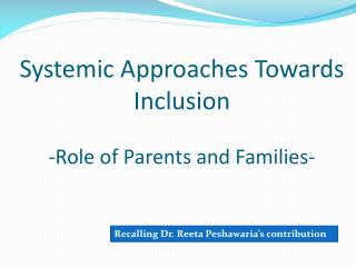 Systemic Approaches Towards Inclusion -Role of Parents and Families-