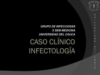 CASO Clínico INFECTOLOGÍA