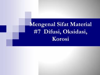 Mengenal Sifat Material #7 Difusi , Oksidasi , Korosi