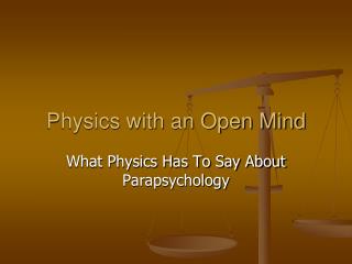 Physics with an Open Mind
