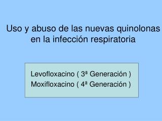 Uso y abuso de las nuevas quinolonas en la infección respiratoria
