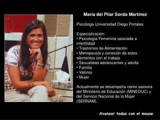 María del Pilar Sordo Martínez Psicóloga Universidad Diego Portales Especialización: