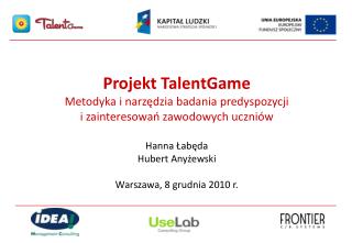 Projekt TalentGame Metodyka i narzędzia badania predyspozycji i zainteresowań zawodowych uczniów