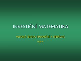 INVESTIČNÍ MATEMATIKA