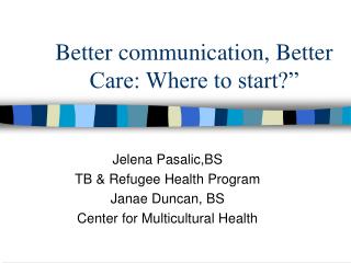 Better communication, Better Care: Where to start?”