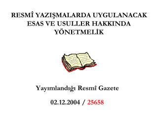 RESMÎ YAZIŞMALARDA UYGULANACAK ESAS VE USULLER HAKKINDA YÖNETMELİK
