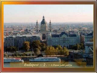 Budapest - 2 . – A Duna jobb partja