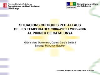 SITUACIONS CRÍTIQUES PER ALLAUS DE LES TEMPORADES 2004-2005 I 2005-2006 AL PIRINEU DE CATALUNYA