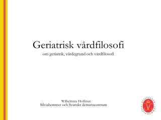 Geriatrisk vårdfilosofi om geriatrik, värdegrund och vårdfilosofi