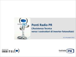 Ponti Radio PR L’Assistenza Tecnica verso i costruttori di inverter fotovoltaici