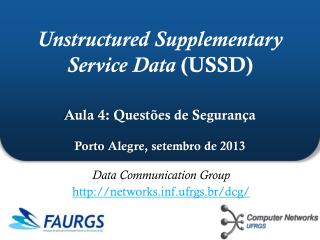 Data Communication Group http :// networks f.ufrgs.br/dcg/