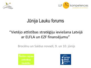 Jūnija Lauku forums “Vietējo attīstības stratēģiju ieviešana Latvijā ar ELFLA un EZF finansējumu”