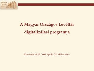 A Magyar Országos Levéltár digitalizálási programja