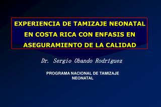 EXPERIENCIA DE TAMIZAJE NEONATAL EN COSTA RICA CON ENFASIS EN ASEGURAMIENTO DE LA CALIDAD