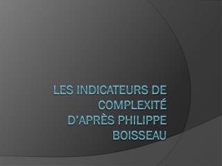 Les indicateurs de complexité d’après Philippe BOISSEAU