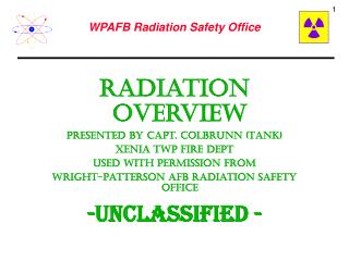 Radiation Overview Presented by Capt. Colbrunn (Tank) Xenia Twp Fire Dept