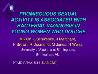 PROMISCUOUS SEXUAL ACTIVITY IS ASSOCIATED WITH BACTERIAL VAGINOSIS IN YOUNG WOMEN WHO DOUCHE