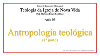 CFM - Teologia da Igreja de Nova Vida - Prof. Martinho Lutero Semblano