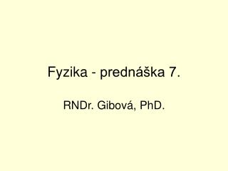 Fyzika - prednáška 7.