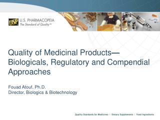 Quality of Medicinal Products — Biologicals , Regulatory and Compendial Approaches