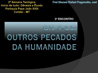 GN 4-11: OUTROS PECADOS DA HUMANIDADE