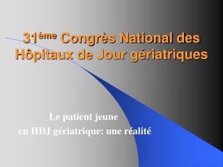 31 ème Congrès National des Hôpitaux de Jour gériatriques