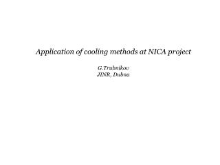 Application of cooling methods at NICA project G.Trubnikov JINR, Dubna