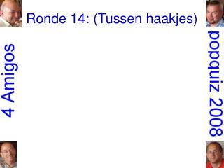 Ronde 14: (Tussen haakjes)