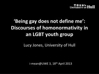 ‘Being gay does not define me’: Discourses of homonormativity in an LGBT youth group