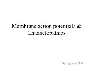 Membrane action potentials &amp; Channelopathies
