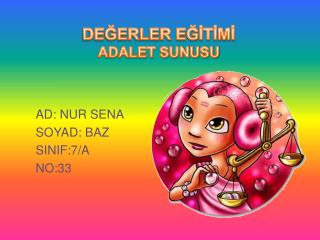 AD: NUR SENA SOYAD: BAZ SINIF:7/A NO:33