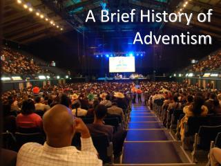 A Brief History of Adventism