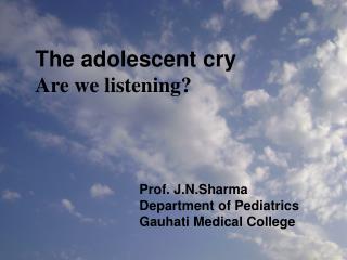 The adolescent cry Are we listening?