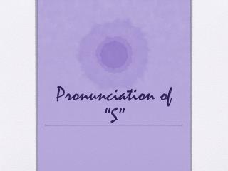 Pronunciation of “S”