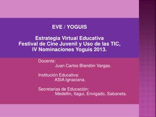 EVE / YOGUIS Estrategia Virtual Educativa Festival de Cine Juvenil y Uso de las TIC,