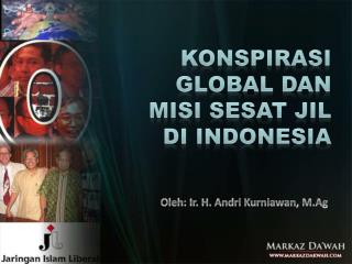 KONSPIRASI GLOBAL dan MISI SESAT JIL di INDONESIA