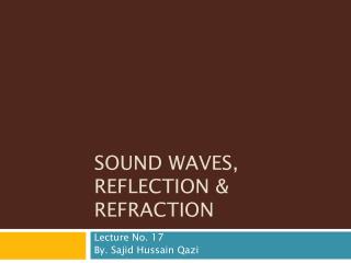 SOUND WAVES, REFLECTION &amp; REFRACTION