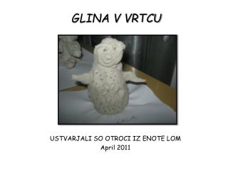 GLINA V VRTCU