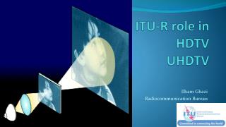 ITU-R role in HDTV UHDTV