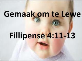 Gemaak om te Lewe Fillipense 4:11-13