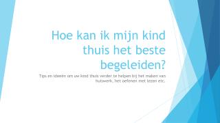 H oe kan ik mijn kind thuis het beste begeleiden?