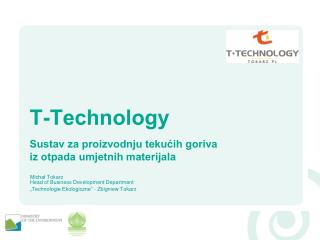 T-Technology S ustav za pro izvodnju tekućih goriva i z otpada umjetnih materijala