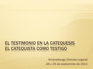 El testimonio en la catequesis El catequista como testigo