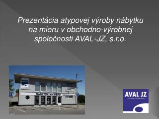 Prezentácia atypovej výroby nábytku na mieru v obchodno-výrobnej spoločnosti AVAL-JZ, s.r.o.