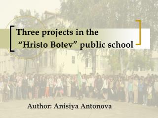 Three projects in the “Hristo Botev” public school