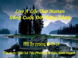 Live A Life That Matters Sống Cuộc Đ ờ i Đ á ng Sống