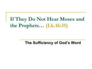 If They Do Not Hear Moses and the Prophets… (Lk.16:31)