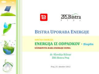 B ISTRA U PORABA E NERGIJE SONČNA ENERGIJA ENERGIJA IZ ODPADKOV - Bioplin